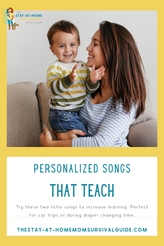 Mom smiling at her happy toddler. Text reads personalized songs that teach. Try these two little songs to increase learning. Perfect for car trips or during diaper changing time.