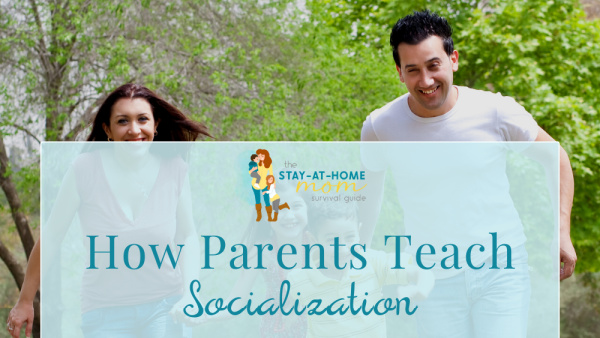 How Parents Teach Socialization
