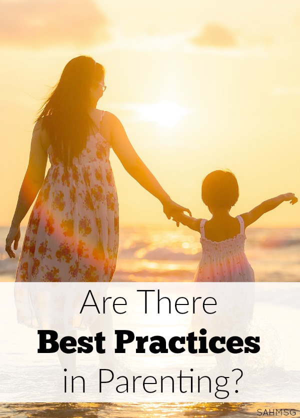 Are there best practices in parenting? Many "experts" say there are, but does that matter?