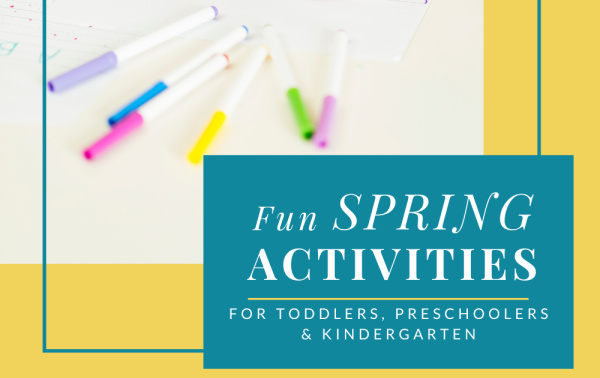 5 Spring Activities for Toddlers, Preschoolers & Kindergarten