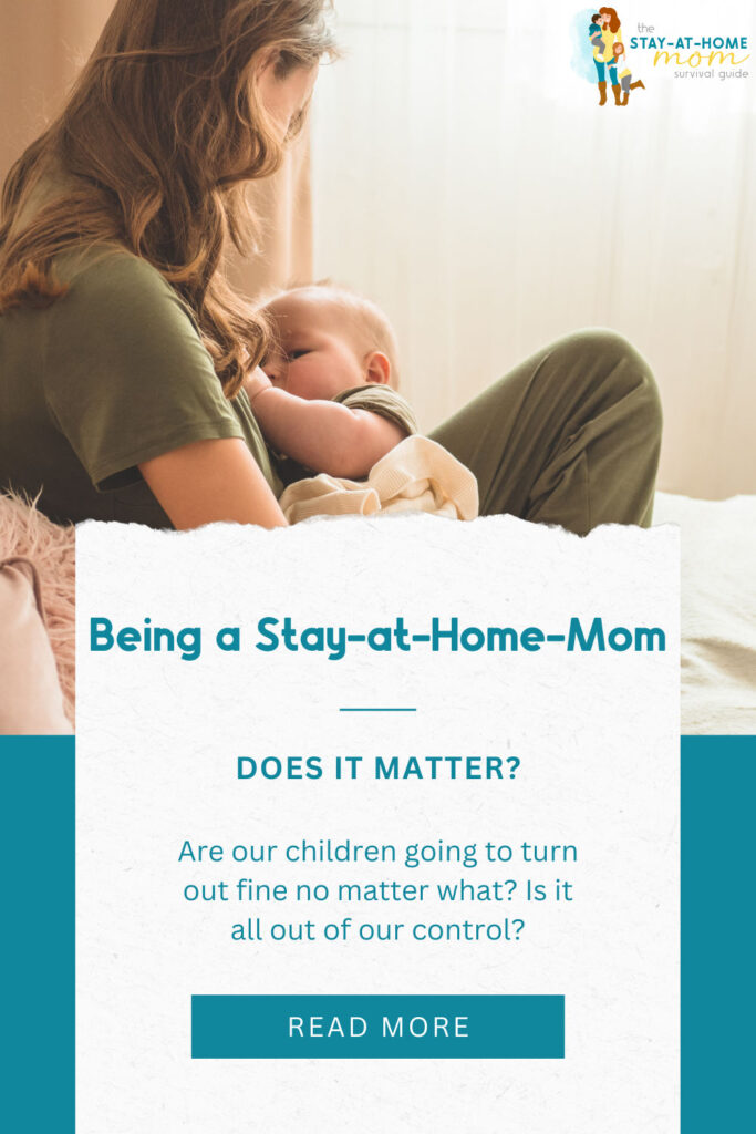 Mom breastfeeding baby. Text reads Does being a stay at home mom matter?