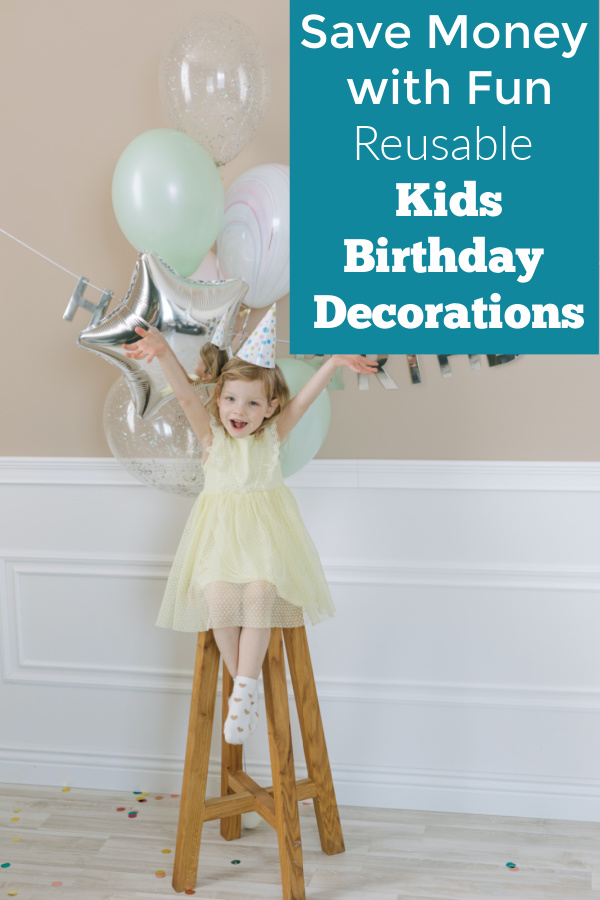 Reusable kids birthday decorations and some fun DIY ideas too.