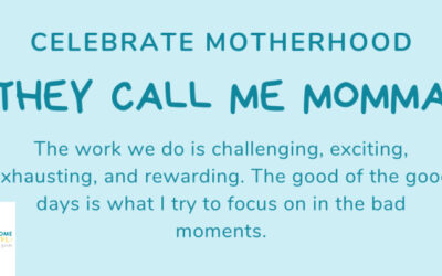 Celebrate Motherhood: They Call Me Momma