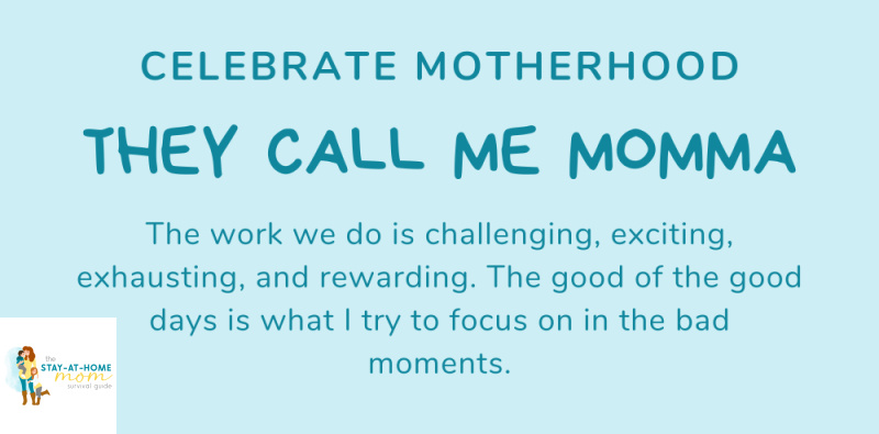 Celebrate Motherhood: They Call Me Momma