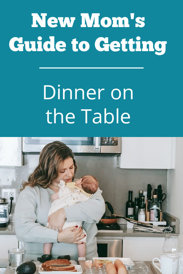 New mom's guide to getting dinner on the table after having a new baby.