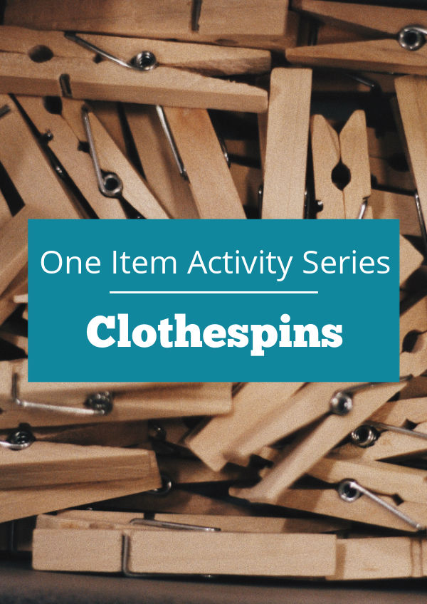 Photo of clothespins text reads One Item Activity Series Clothespins. Multiple activities for kids using only clothespins as the supply in the one item activity series.