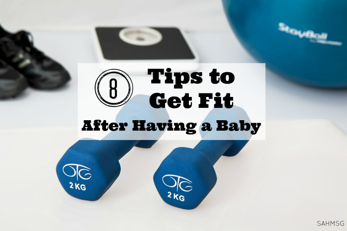 8 Tips to Get Fit After Having A Baby