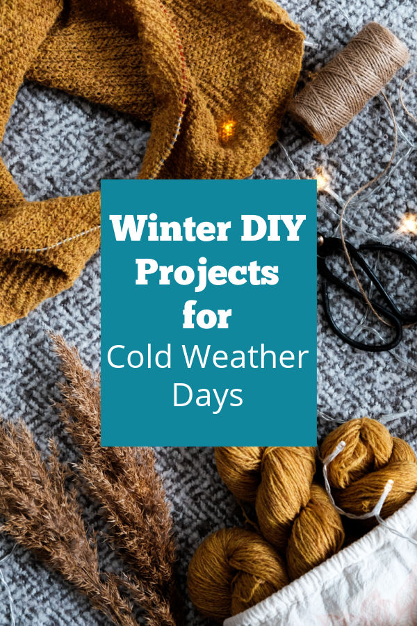 Winter DIY projects and recipes for cold days to stay productive indoors.