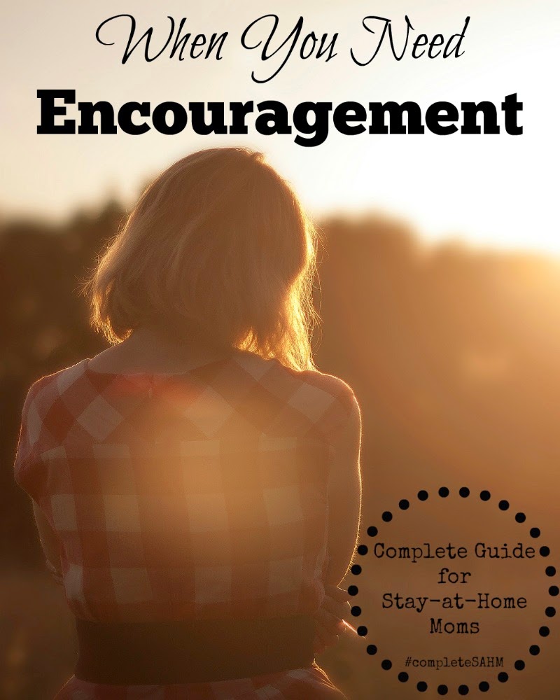Complete Guide for Stay-at-Home Moms: When You Need Encouragement