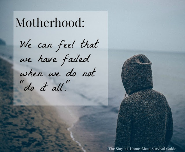 Motherhood: We can feel that we have failed when we do not "do it all." Thoughts on balance at The Stay-at-Home-Mom Survival Guide.