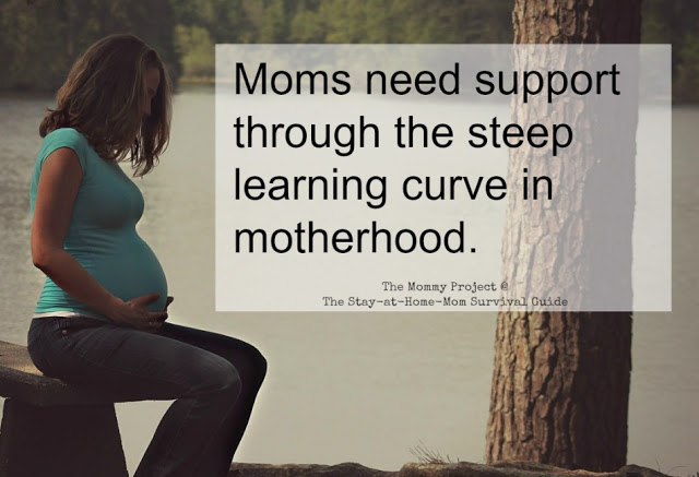 "Moms need support through the steep learning curve in motherhood." Have you found your "mom tribe"? Great tips from The Mommy Project at The Stay-at-Home-Mom Survival Guide.
