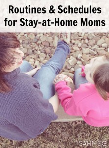 Routines and schedules for stay-at-home moms that are flexible and can be customized according to your family's needs.