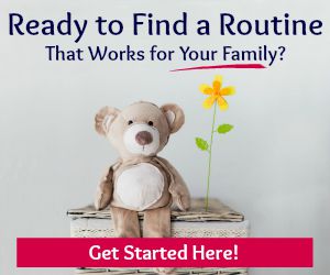 Find resources for implementing routines and schedules in your home. Printables and suggested schedules make it so easy!