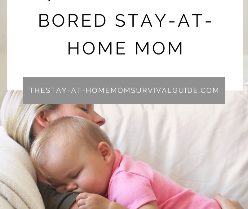 7 Tips for the Bored Stay-at-Home Mom