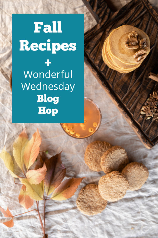 Fall recipes in this edition of the Wonderful Wednesday blog hop.