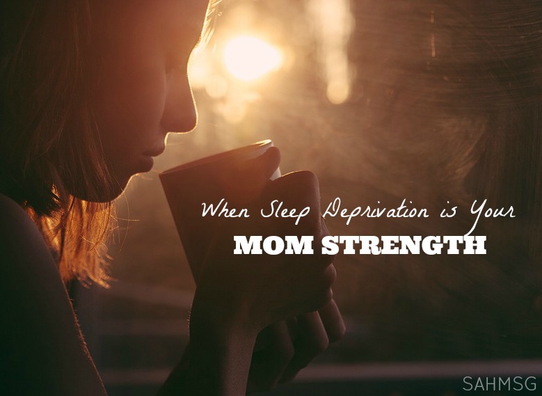 Do you know the depth of your mom-strength? Sleep deprivation has become mine. Mom Strong!