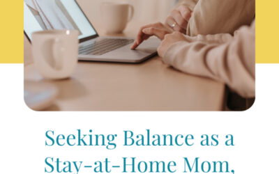 Seeking Balance as a Stay-at-Home Mom, Work-at-Home Blogger