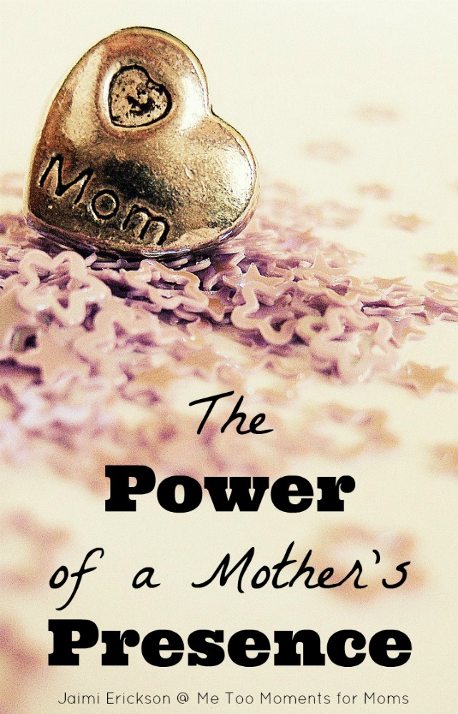 The Power of A Mother's Presence: Moms are valuable, important, and often more so than they know. The presence of my mother and father were a key in my faith being strong as an adult.