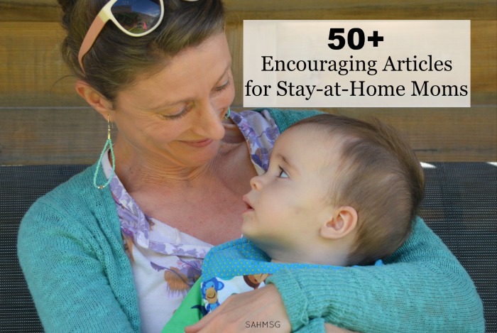 50+ Encouraging Articles for Stay-at-Home Moms