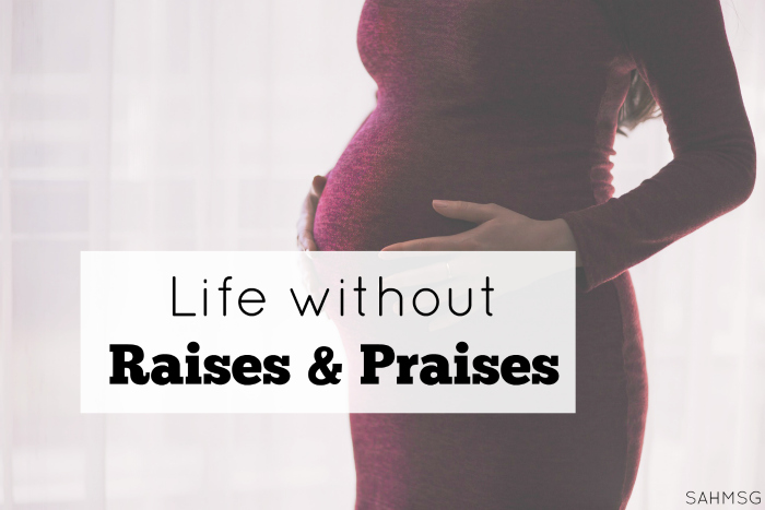 Life without Raises and Praises