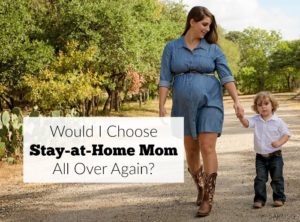 A friend asked me if I would choose to be a stay-at-home mom if I had to do it all over again? I had to think about it. It depends on the day, but thinking would I choose stay-at-home mom all over again was an eye-opener. It's not an easy answer.