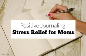 Positive Journaling can be a stress relief for moms with a few simple tips to not get overwhelmed.