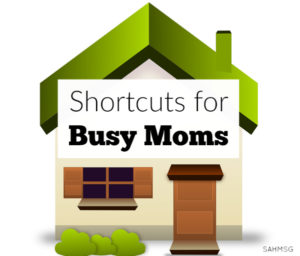 4 homemaking short cuts for busy moms.