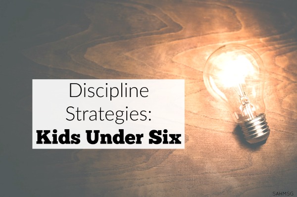 Discipline Strategies for Kids Under Six