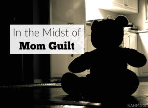 In the midst of mom guilt, tell yourself this mantra so you remember why you are a great mother!