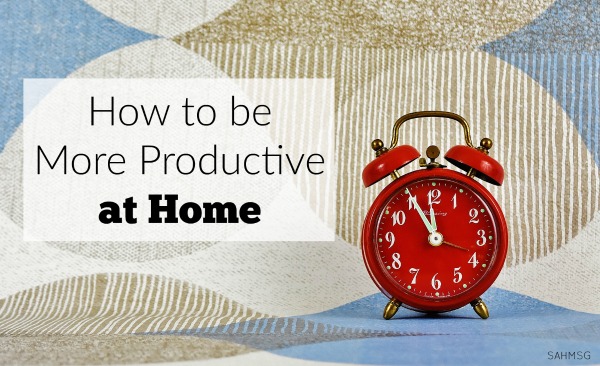 12 tips to be more productive at home. Great tips for stay-at-home and work at home moms and dads. Achieving work-life balance.