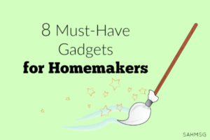 Do you have these 8 gadgets for streamlining your cleaning and homemaking routines? What others gadgets would you add to this list of 8 must-have gadgets for homemakers?