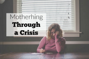Crisis mode as a mom can be tough to navigate. Mothering through a crisis makes you feel alone and unsnure, but you are not. Get some support and encouragement for the rough seasons of parenting.