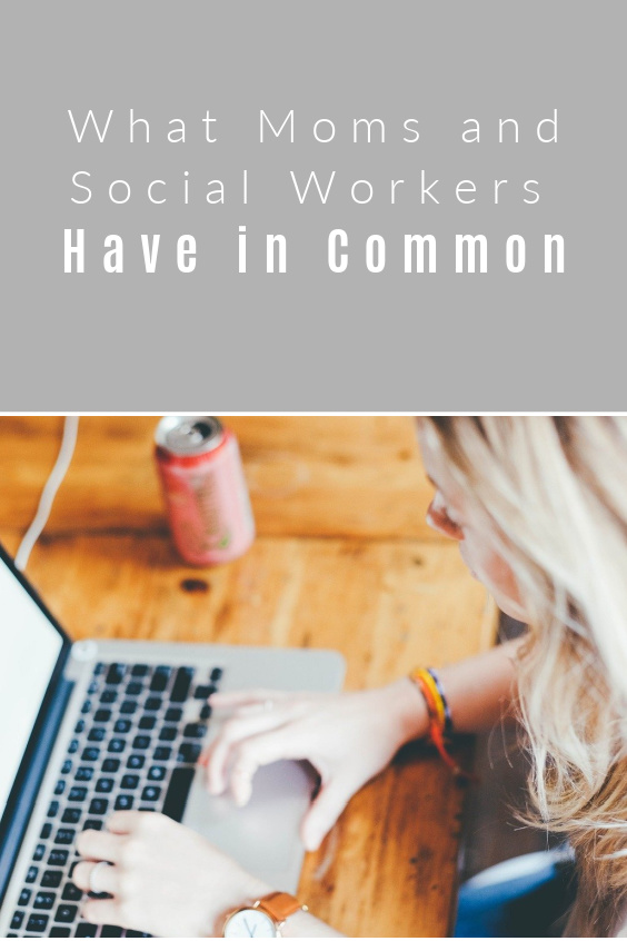 What moms and social workers have in common.