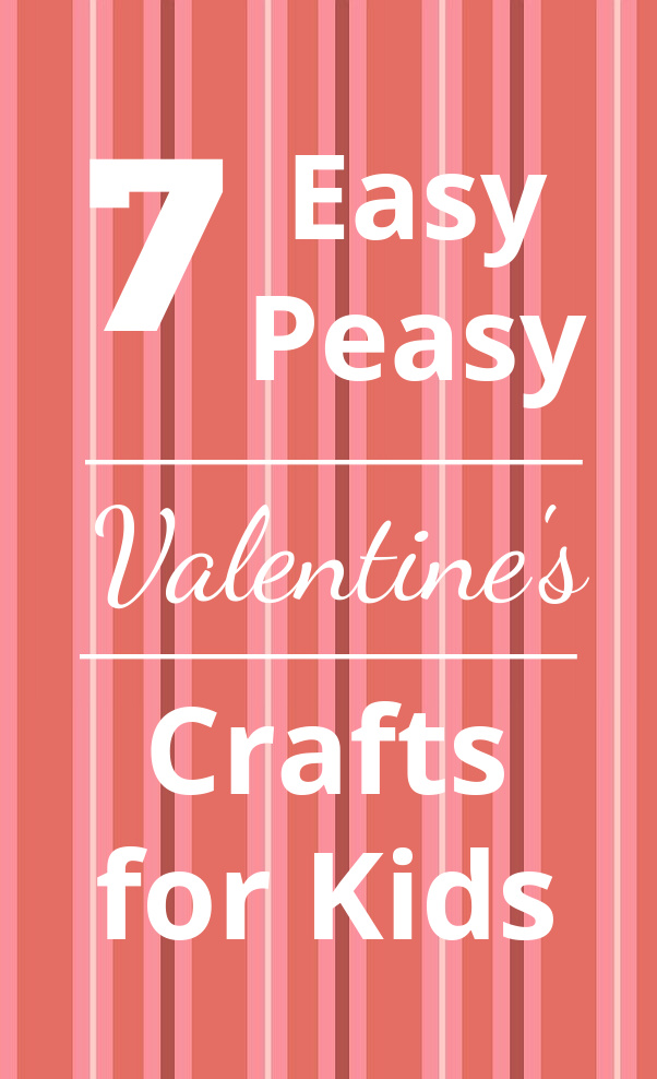 7 easy peasy Valentine's crafts for kids of all ages to make and bake.