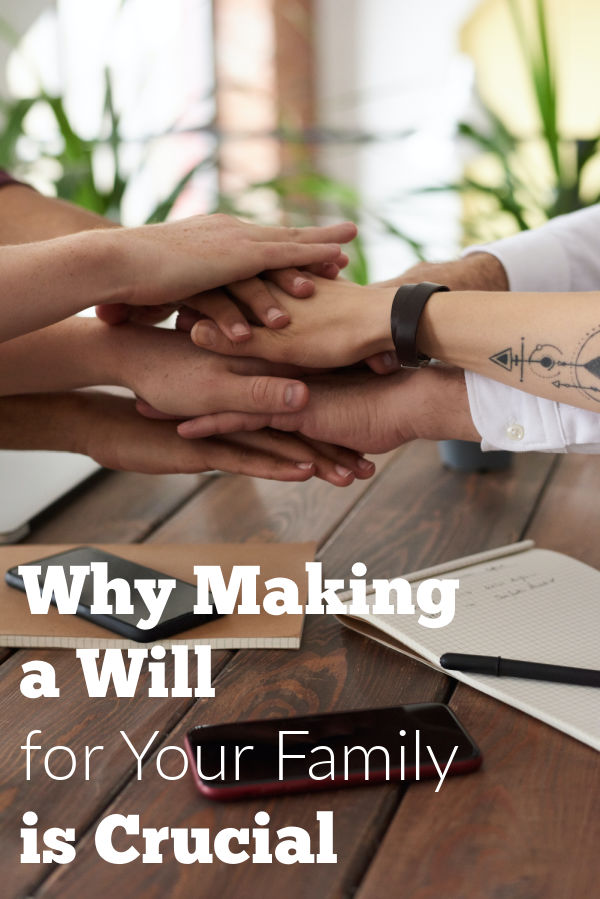 Why making a will is crucial for your family.