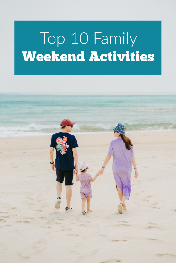 Top 10 Family Weekend Activities The Stay at Home Mom Survival Guide Top 10 Family Weekend Activities The Stay at Home Mom Survival Guide