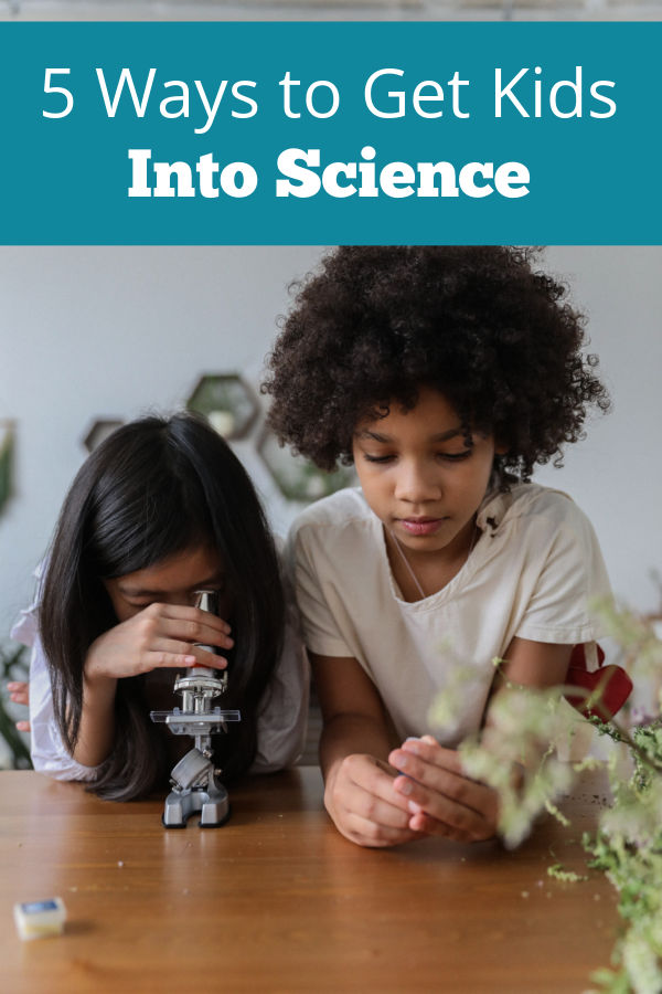 5 ideas to help get your kids into science.