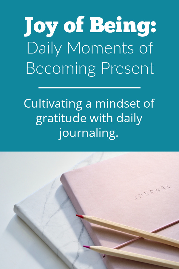 Cultivating a mindset of gratitude with the Joy of Being journal workbook.