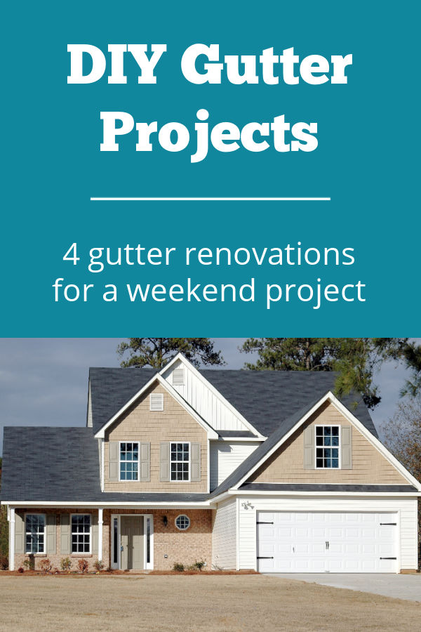 4 DIY gutter renovation projects to complete in a weekend. 