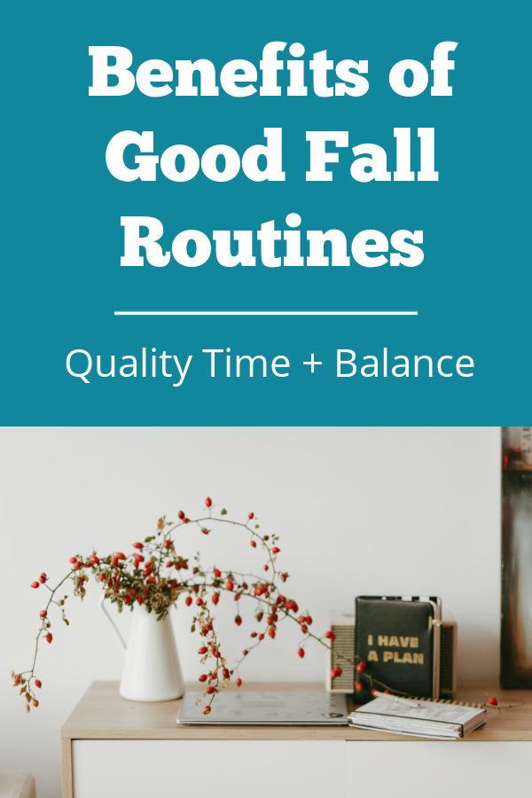 I have a plan to soak up the benefits of a good fall routines for our family.