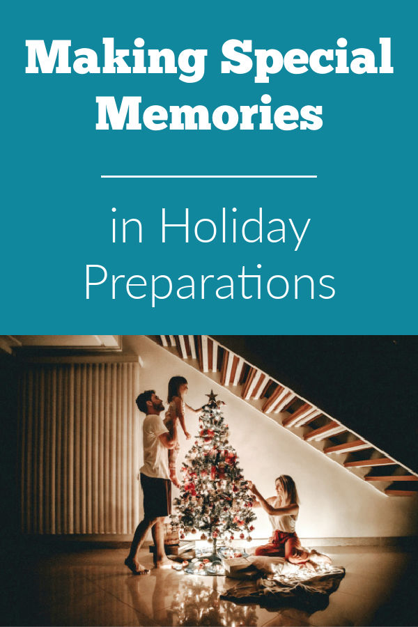 Making special memories as a family starts with the holiday prep.