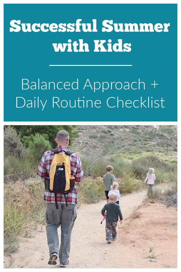 Dad walking with kids on a nature trail. Text reads Successful Summer with Kids Balanced Approach plus Daily Routine Checklist.