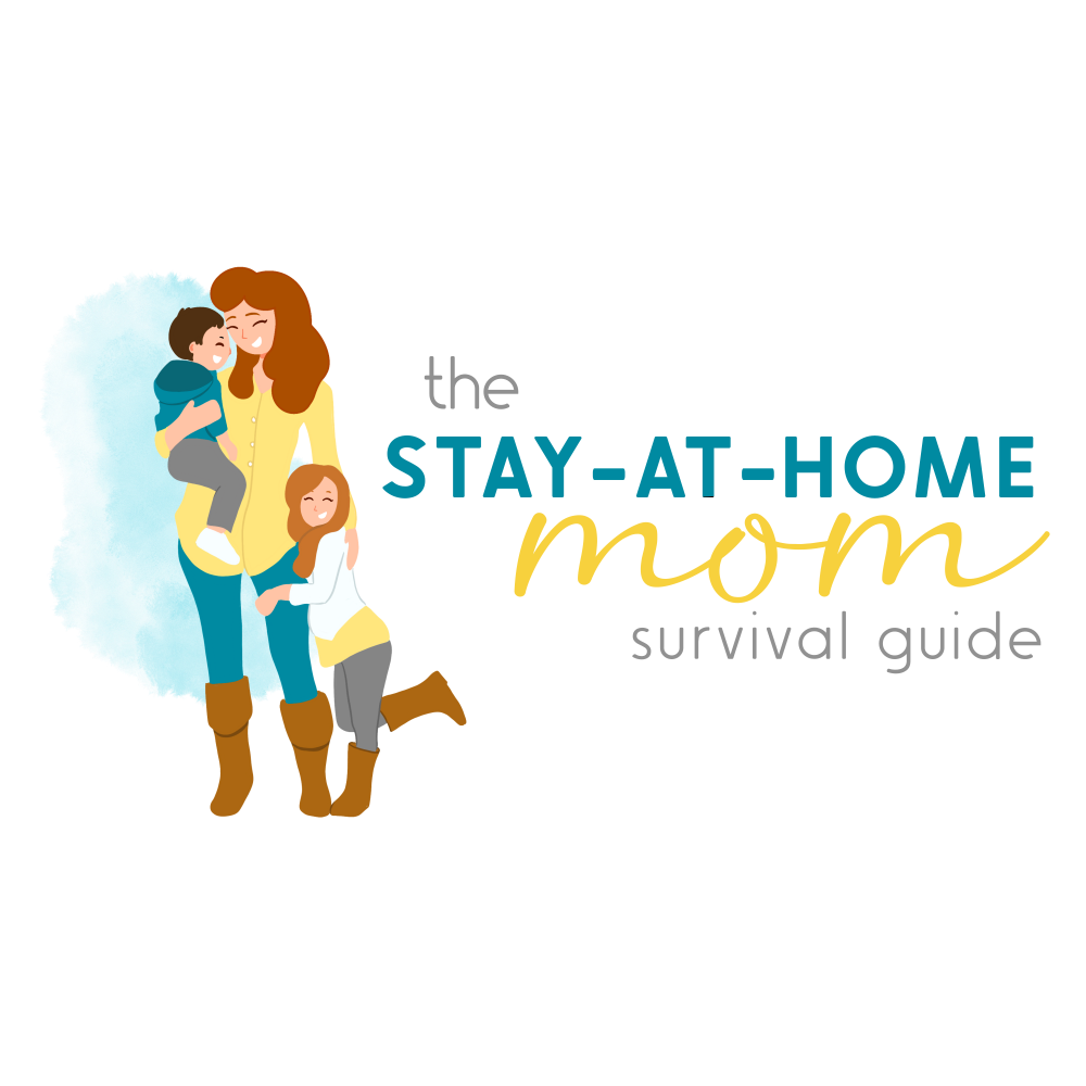 The Stay-at-Home-Mom Survival Guide