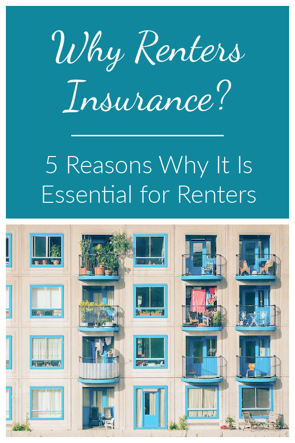 Why renters insurance? Five reasons why it is important for renters.