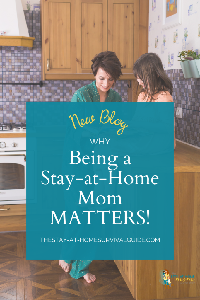 Mom and daughter smiling together in the kitchen text reads why being a stay at home mom matters new blog post on the stay at home mom survival guide.