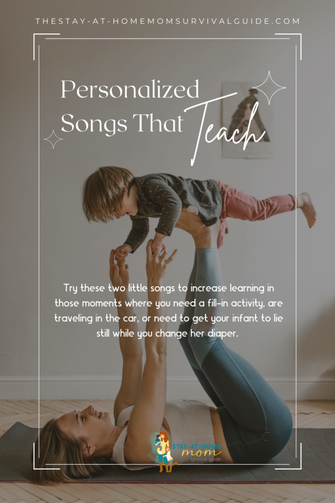 Personalized songs that teach are handy songs to sing while changing baby's diaper. They teach spelling and numbers and encourage cognitive development in infants.