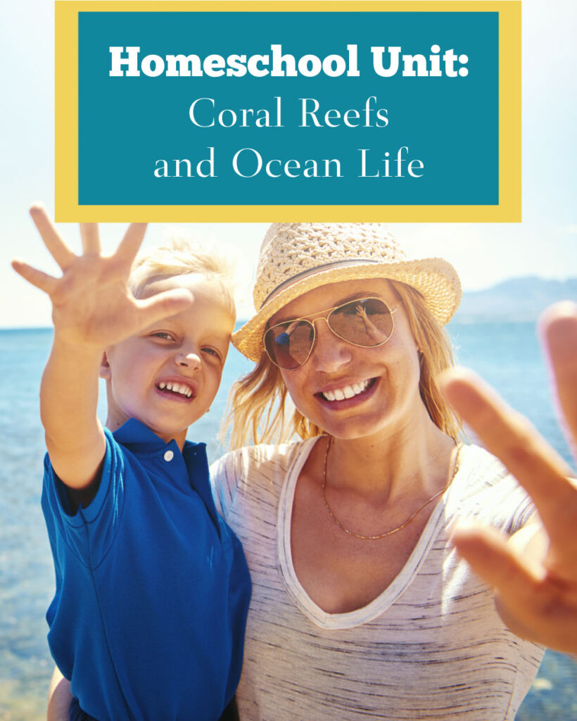Mom and son standing near the ocean text reads homeschool unit coral reefs and ocean life. 