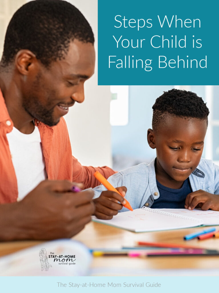 Dad helping son with school work. Text reads steps when your child is falling behind. Six tips for helping your child when they are falling behind in school.