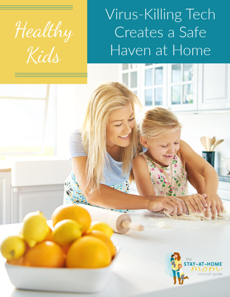 Mom with daughter in the kitchen with a bowl of lemons on the counter while they are making cookies. Text reads Healthy Kids: Virus-Killing Tech Creates a Safe Haven at Home.