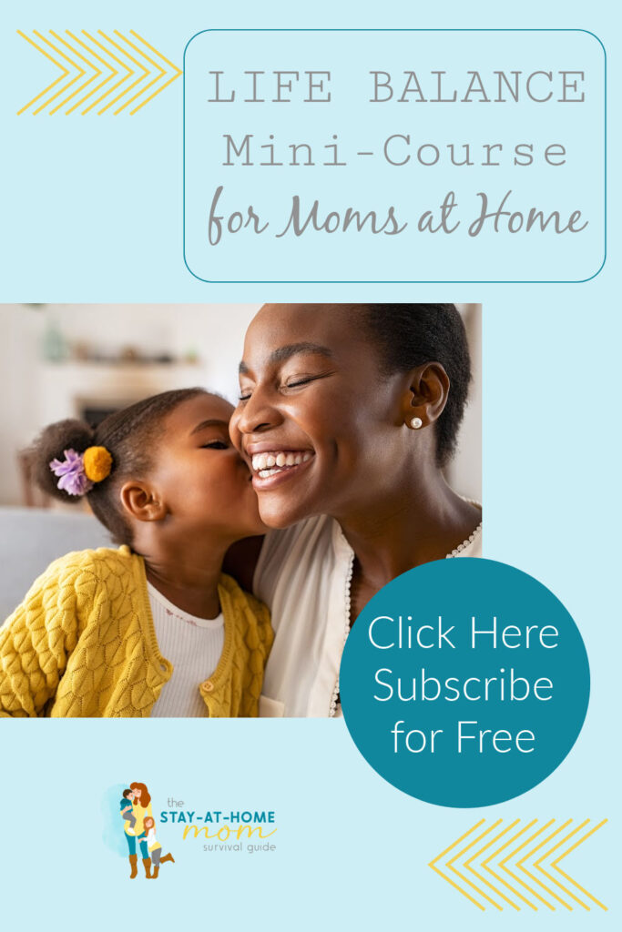Mom smiling while her daughter kisses her on the cheek. Text reads life balance mini-course for moms at home. Click here subscribe for free.